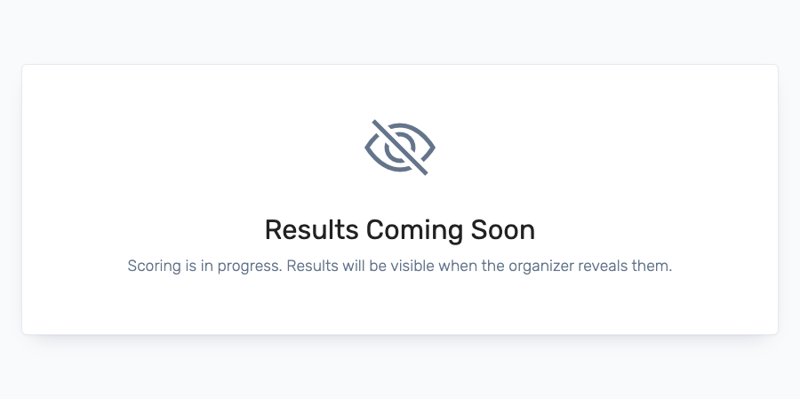 Hidden: a Results Coming Soon card instead of the leaderboard